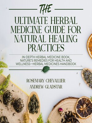 cover image of The Ultimate Herbal Medicine Guide for Natural Healing Practices